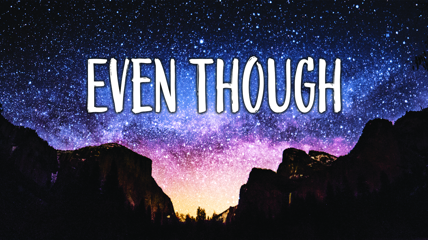 Even Though