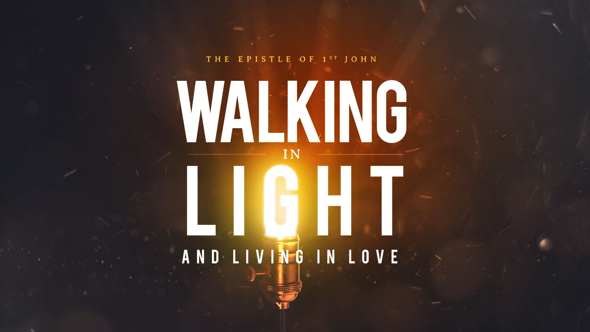 Walking in Light and Living in Love